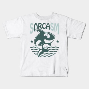 Sorcasm funny sarcasm orcas pun | Orca lover gift Kids T-Shirt